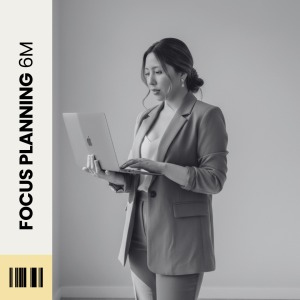 ↳ FOCUS PLANNING 6M